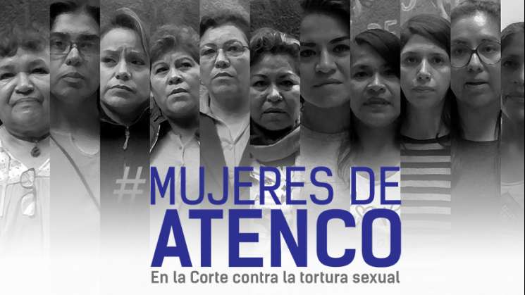 CIDH sentencia a SEDENA por tortura y violencia sexual en Atenco