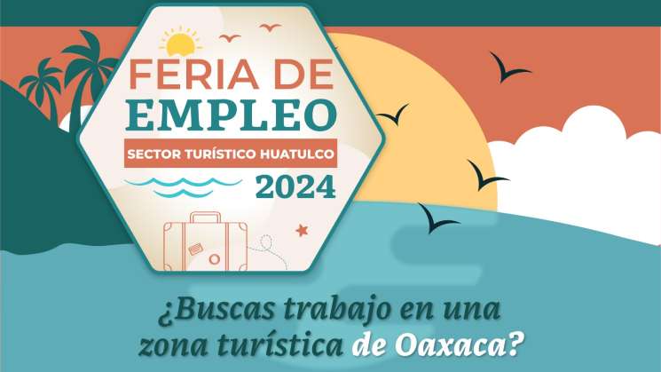 Invitan a la Feria de Empleo Sector Turístico Huatulco 2024   