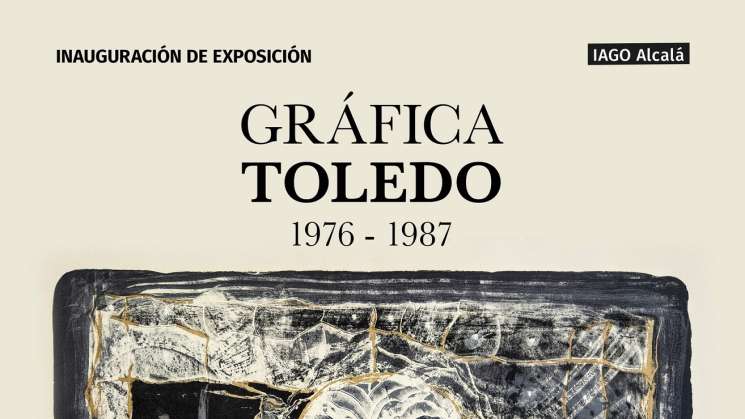 Se inaugura Gráfica Toledo 1976-1987 en el IAGO