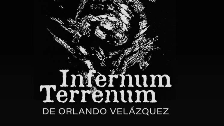 Infernum Terrenum  de Orlando Velázquez en el IAGO