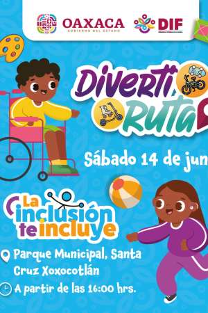 Invita DIF Oaxaca a la Diverti Ruta inclusiva en Xoxocotlán  