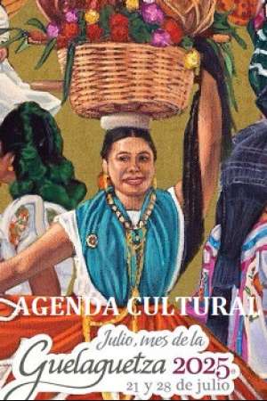 Disfruta  las actividades culturales Guelaguetza 2025
