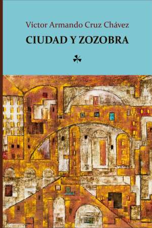 Víctor Cruz Chávez  presenta su libro Ciudad y Zozobra