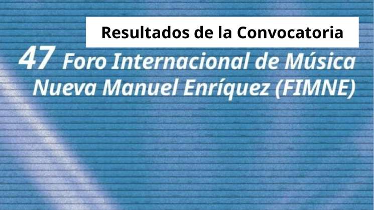 Resultados de convocatoria del foro internacional de musica nueva
