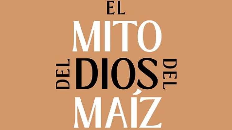 Invitan a la muestra El mito del dios del maíz. Imágenes y letras