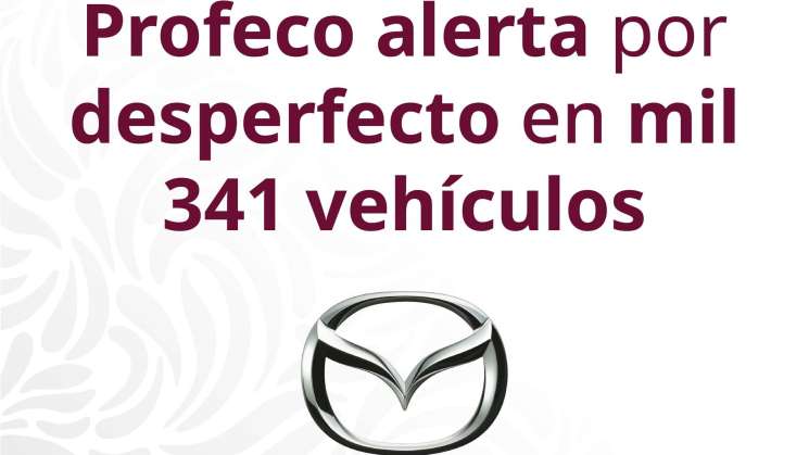 PROFECO alerta sobre desperfecto en autos Madza