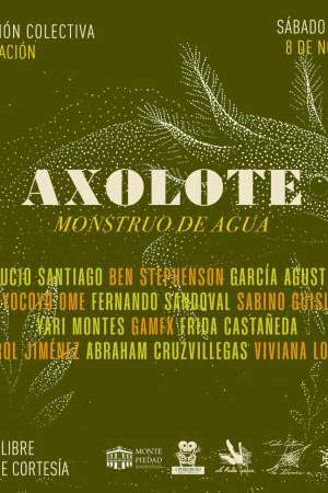 La Telaraña te invita a la muestra Axolote, mounstro del agua