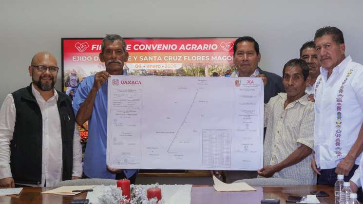 SEGO logra 2 acuerdos agrarios para  la paz territorial en Oaxaca