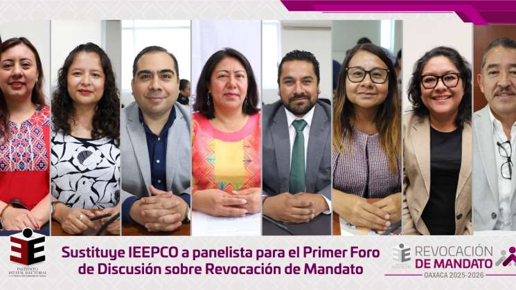 IEEPCO sustituye panelista en el primer Foro de Revocación
