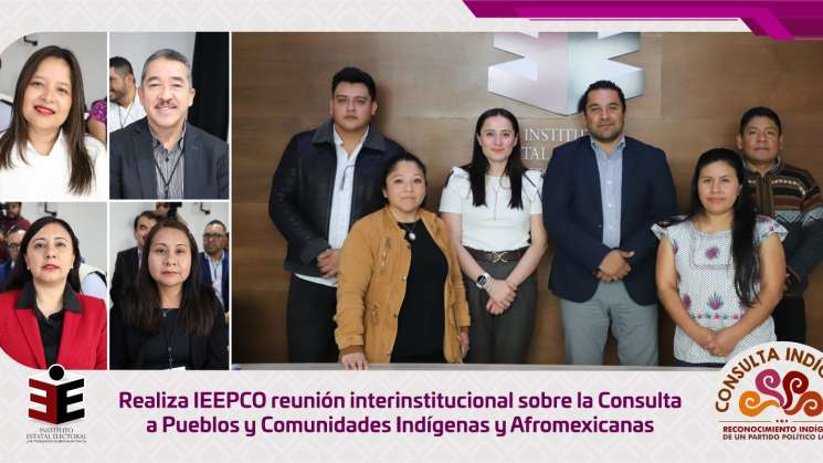 IEEPCO avanza en la consulta a pueblos indígenas y aromexicanos
