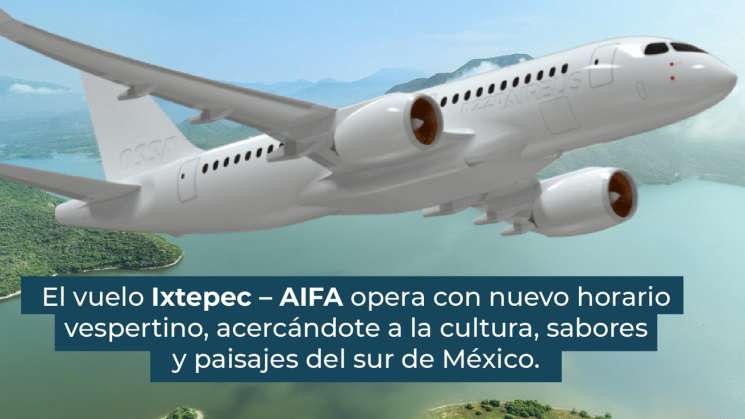 Nuevo vuelo vespertino del AIFA a Ciudad Ixtepec