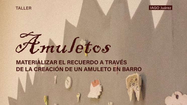 IAGO invita al taller Amuletos.Materializar el recuerdo